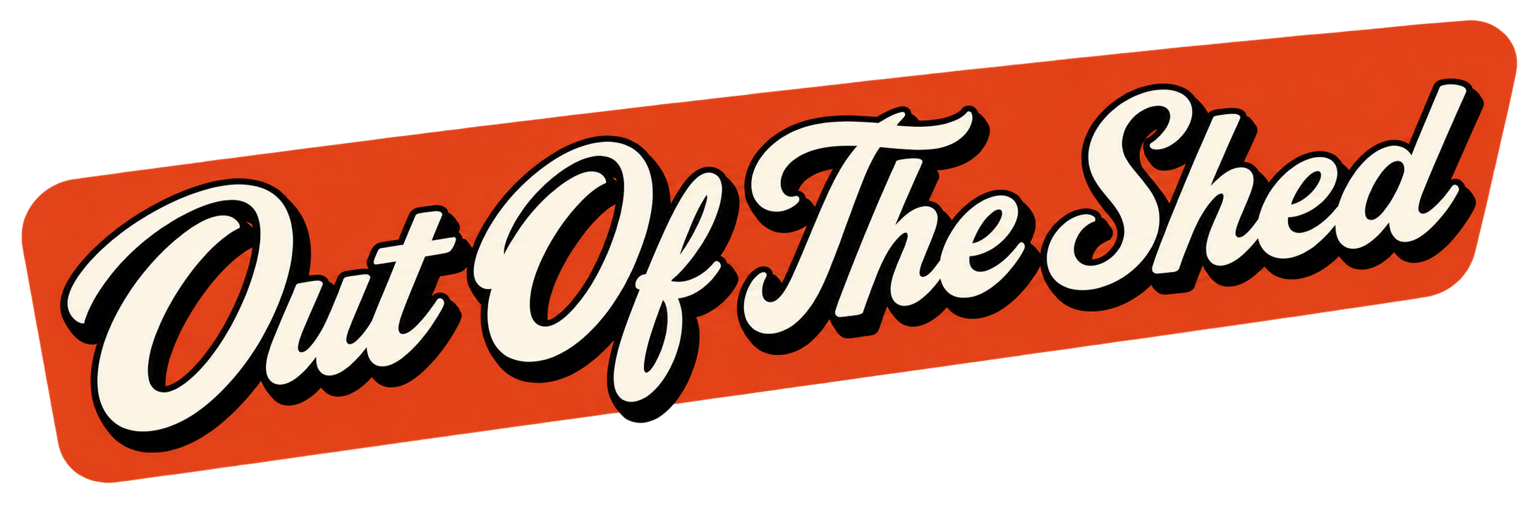 OUT OF THE SHED